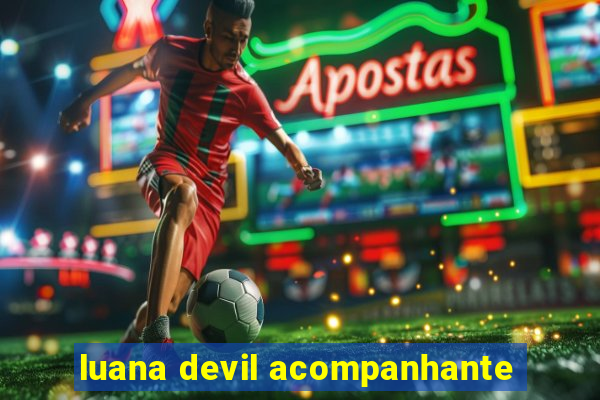 luana devil acompanhante